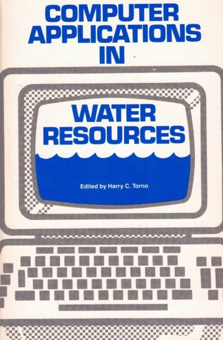 Cover of the book "Computer Applications in Water Resources" edited by Harry C. Torno. The design features a computer keyboard and screen with a water theme, capturing the essence of the journey through technological advancements akin to the Battle of the Network Models.