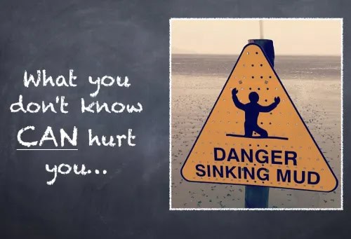 A yellow warning sign shows a person sinking in mud with the text "DANGER SINKING MUD." Next to it, a chalkboard reads, "What you don't know CAN hurt you...