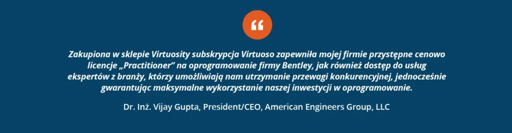 Testimonial from Dr. Inż. Vijay Gupta, President/CEO, American Engineers Group, LLC, praising Virtuosity's affordable subscription and access to industry experts for maintaining a competitive edge.